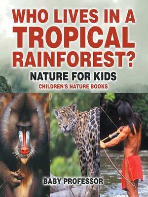 cover image of Who Lives in a Tropical Rainforest? Nature for Kids--Children's Nature Books
